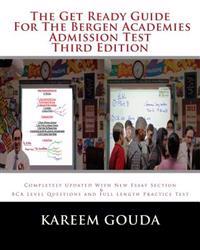 The Get Ready Guide for the Bergen Academies Admission Test Third Edition: Completely Updated with New Essay Section and Bca Level Questions and Full