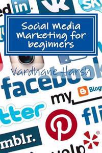 Social Media Marketing for Beginners: A Brief Guide for Beginners to Market Their Ventures and Compaigns