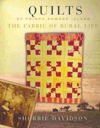 Quilts of Prince Edward Island: The Fabric of Rural Life