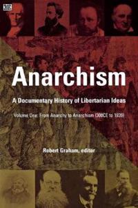 From Anarchy to Anarchism (300CE to 1939): A Documentary History of Libertarian Ideas
