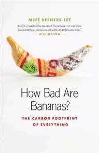 How Bad Are Bananas?: The Carbon Footprint of Everything