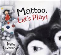 Mattoo, Let's Play!