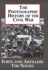 The Photographic History of the Civil War V3 Forts and Artillery the Navies