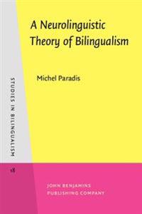 A Neurolinguistic Theory  of Bilingualism