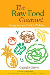 The Raw Food Gourmet: Going Raw for Total Well-Being