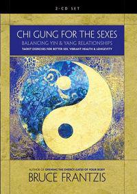 Chi Gung for the Sexes: Balancing Yin and Yang Relationships