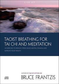 Taoist Breathing for Tai Chi and Meditation: 24 Exercises to Reduce Stress, Build Mental Stamina, and Improve Your Health