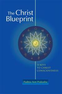 The Christ Blueprint: 13 Keys to Christ Consciousness
