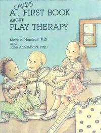 A Child's First Book About Play Therapy