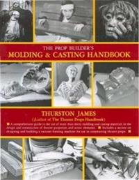 The Prop Builder's Moulding and Casting Handbook