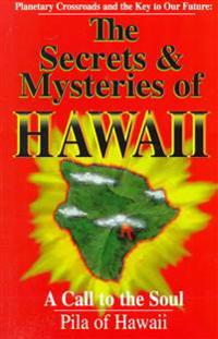 The Secrets and Mysteries of Hawaii: A Call to the Soul