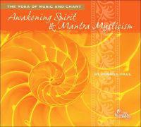 Awakening Spirit & Mantra Mysticism: The Yoga of Music and Chant