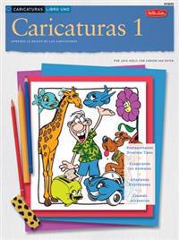 Caricaturas 1: Aprenda Lo Basico de Las Caricaturas