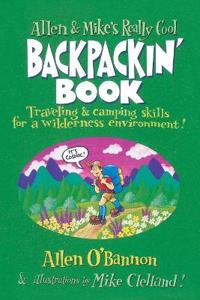 Allen & Mike's Really Cool Backpackin' Book: Traveling & Camping Skills for a Wilderness Environment
