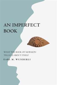 An Imperfect Book: What the Book of Mormon Tells Us about Itself