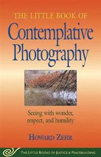 The Little Book of Contemplative Photography
