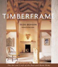 Timberframe: The Art and Craft of the Post-And-Beam Home