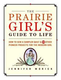 The Prairie Girl's Guide to Life