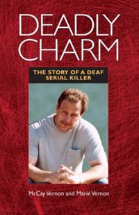 Deadly Charm - The Story of a Deaf Serial Killer