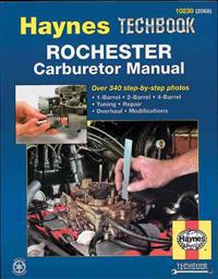 The Haynes Rochester Carburetor Manual/Includes All 1-Barrel, 2-Barrel & 4-Barrel Rochester Carburetors