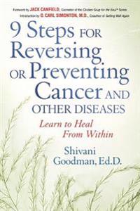 Nine Steps for Reversing or Preventing Cancer and Other Diseases