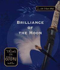 The Brilliance of the Moon: Tales of the Otori Book Three