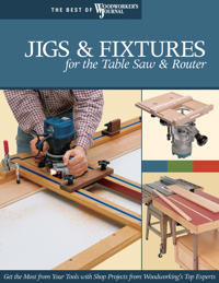 Jigs and Fixtures for the Table Saw and Router