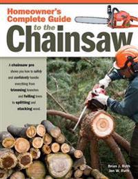 Homeowner's Complete Guide to the Chainsaw