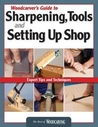 Woodcarver's Guide to Sharpening Tools and Setting Up Shop