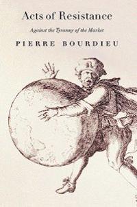 Acts of Resistance: Against the Tyranny of the Market