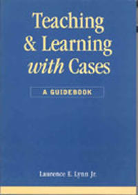 Teaching and Learning with Cases