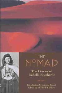 The Nomad: The Diaries of Isabelle Eberhardt