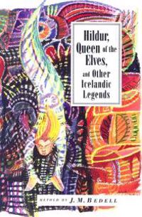 Hildur, Queen of the Elves: And Other Icelandic Legends