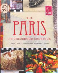 The Paris Neighborhood Cookbook: Danyel Couet's Guide to the City's Ethnic Cuisine