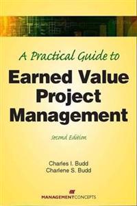 A Practical Guide to Earned Value Project Management