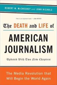 Death and Life of American Journalism