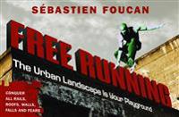 Freerunning: The Urban Landscape Is Your Playground