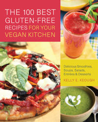 The 100 Best Gluten-free Recipes for Your Vegan Kitchen