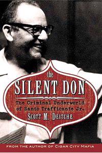 The Silent Don: The Criminal World of Santo Trafficante Jr.