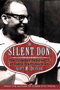 The Silent Don: The Criminal World of Santo Trafficante Jr.