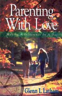 Parenting with Love: Making a Difference in a Day