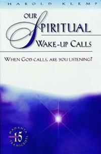 Our Spiritual Wake Up Calls: When God Calls, Are You Listening?