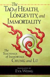 The Tao of Health, Longevity, and Immortality