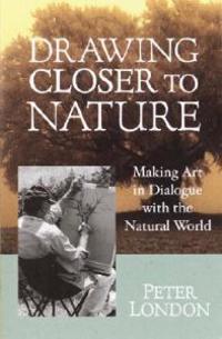 Drawing Closer to Nature: Making Art in Dialogue with the Natural World