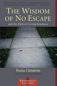 The Wisdom of No Escape and the Path of Loving-kindness