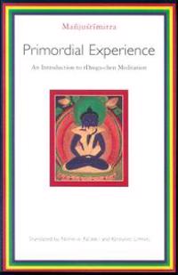 Primordial Experience: An Introduction to Rdzogs-Chen Meditation