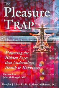 The Pleasure Trap: Mastering the Hidden Force That Undermines Health and Happiness