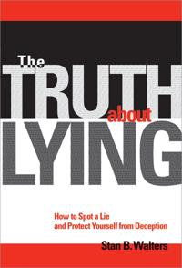 The Truth about Lying: How to Spot a Lie and Protect Yourself from Deception