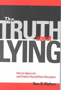 The Truth about Lying: How to Spot a Lie and Protect Yourself from Deception