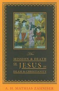The Mission and Death of Jesus in Islam and Christianity